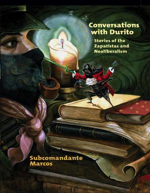 Subcomandante Marcos: Conversations with Durito (2005, Autonomedia)