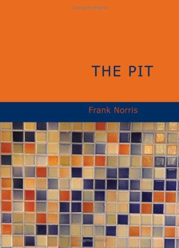 Frank Norris: The Pit (Large Print Edition) (Paperback, 2007, BiblioBazaar)