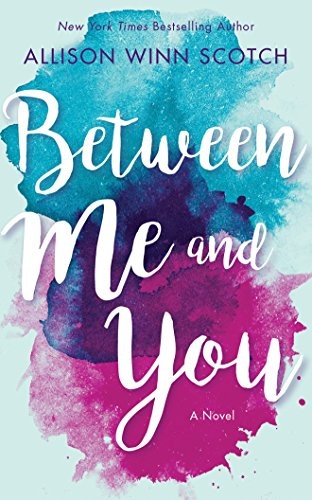 Allison Winn Scotch: Between Me and You (AudiobookFormat, 2018, Brilliance Audio)