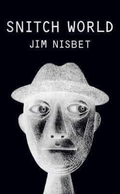 Jim Nisbet: Snitch World (2013, PM Press)