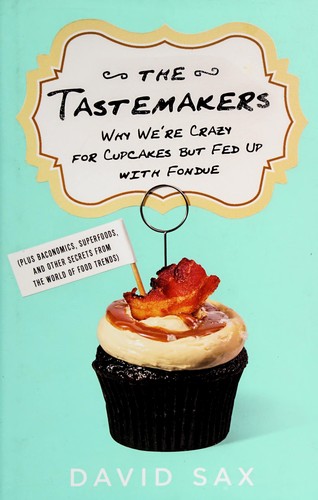 David Sax: The tastemakers (2014)