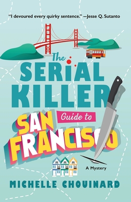 Michelle Chouinard: The Serial Killer Guide to San Francisco (Hardcover, 2024, Minotaur Books)