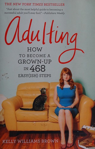 Kelly Williams Brown: Adulting (2013, Grand Central Pub.)