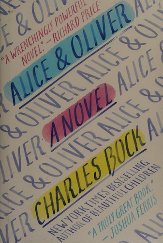 Charles Bock: Alice & Oliver (2016, Random House)