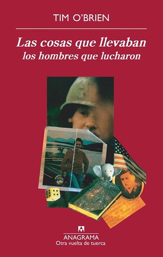 Tim O'Brien: Las cosas que llevaban los hombres que lucharon (Paperback, Spanish language, 2011, Anagrama, Editorial Anagrama)