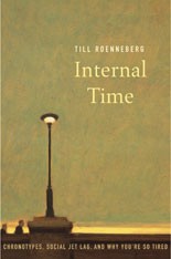Till Roenneberg: Internal time (Hardcover, 2012, Harvard University Press)