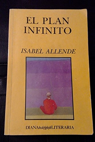 Isabel Allende: El plan infinito (Spanish language, 1992, Editorial Diana, Grupo Editorial Normal)