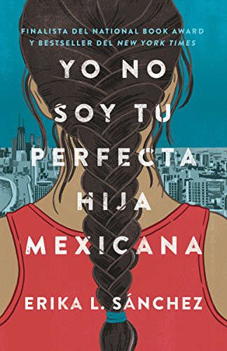 Erika L. Sánchez: Yo no soy tu perfecta hija mexicana / I Am Not Your Perfect Mexican Daughter (Paperback, Vintage Espanol)