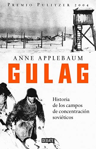 Anne Applebaum: Gulag (Hardcover, Spanish language, 2004, Debate)