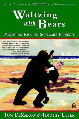 Tom DeMarco: Waltzing with Bears : Managing Risk on Software Projects (2003)