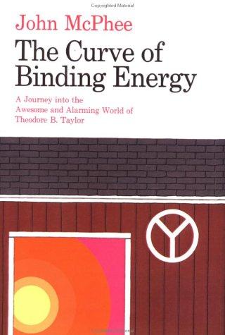 John McPhee: The curve of binding energy (1974, Farrar, Straus and Giroux)