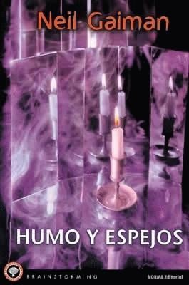 Neil Gaiman, William Peter Blatty, Joe Hill, Richard Chizmar, Kealan Patrick Burke, Brian Keene, Joe R. Lansdale, Ray Garton: Humo y espejos (1999, Norma, NORMA EDITORIAL, S.A.)