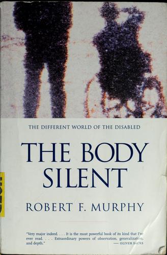 Robert F. Murphy: The Body Silent (W W Norton & Co Inc)