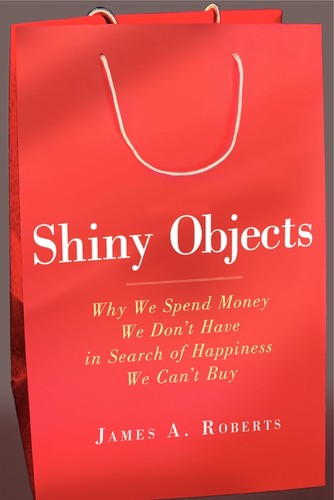 Roberts, James A.: Shiny objects (Hardcover, 2011, HarperOne)