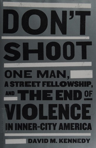 David M. Kennedy: Don't shoot (2011, Bloomsbury USA, Bloomsbury)