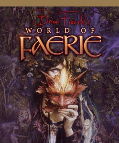 Brian Froud: Brian Froud's World of Faerie (Hardcover, Insight Editions)