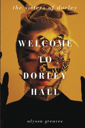 Alyson Greaves: Welcome to Dorley Hall (Paperback, Independently published)