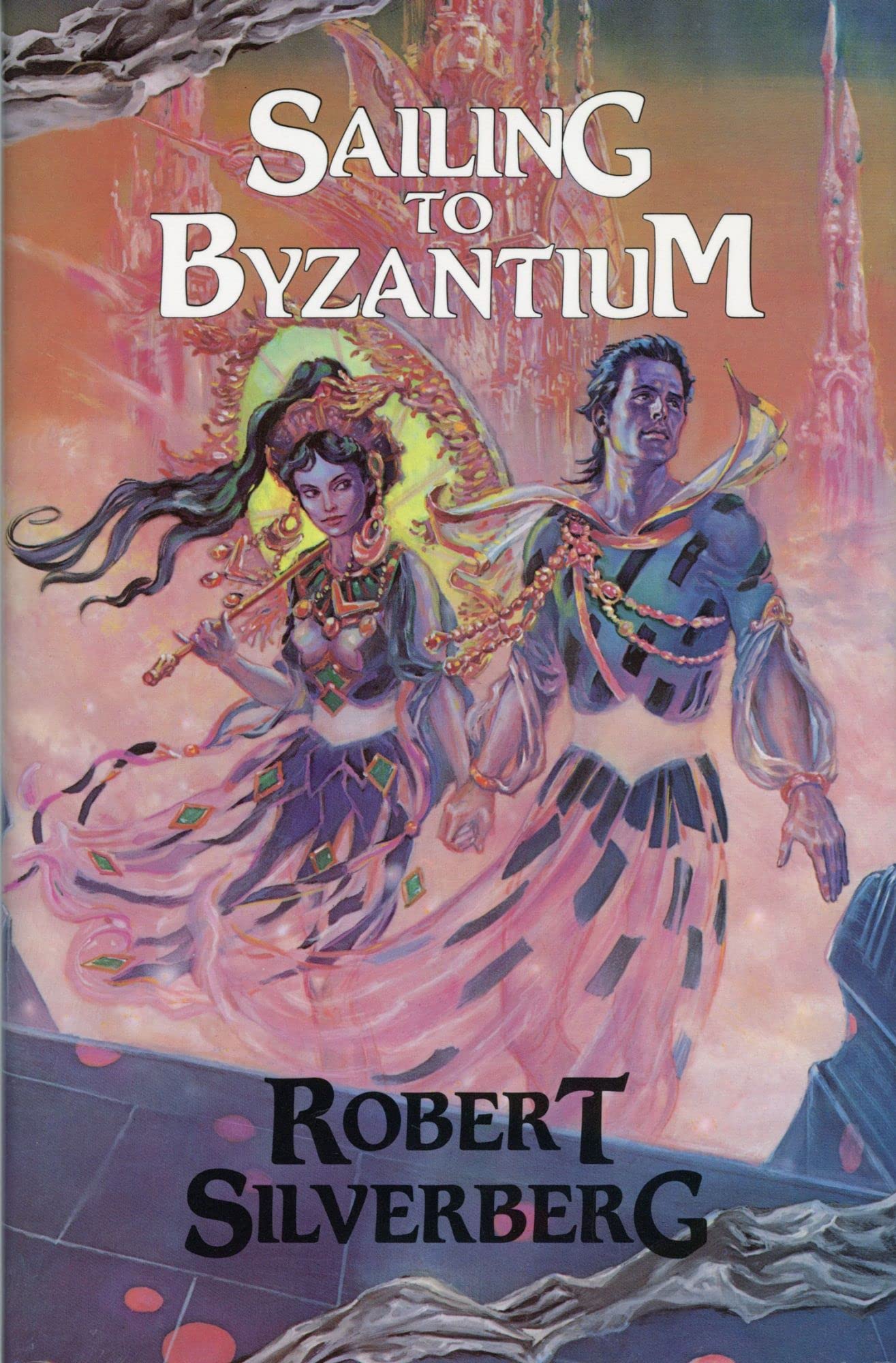 Robert Silverberg: Sailing to Byzantium (Hardcover, 1985, Underwood-Miller)