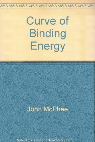 John McPhee: Curve of Binding Energy (Paperback, 1994, Macfarlane Walter & Ross, MacFarlane Walter & Ross)