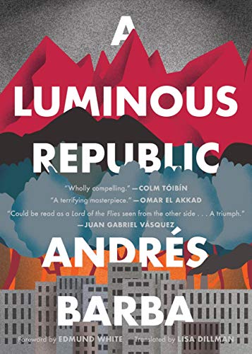 Andrés Barba: A Luminous Republic (2020, Houghton Mifflin Harcourt)