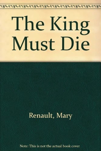 Mary Renault: The King Must Die (Paperback, 1973, Signet)