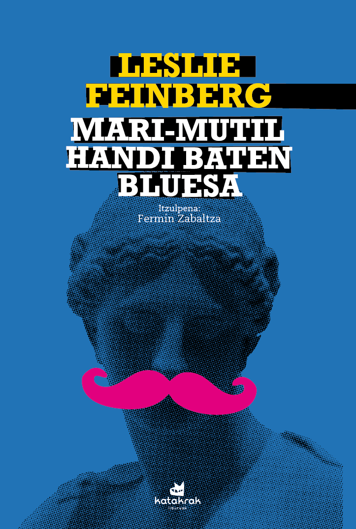 Leslie Feinberg, Fermin Zabaltza, Leslie Feinberg: Mari-mutil handi baten bluesa (Paperback, Euskara language, 2022, Katakrak Liburuak)