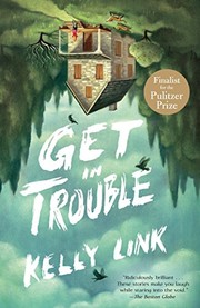 Kelly Link: Get in Trouble: Stories (Random House Trade Paperbacks)