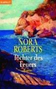 Nora Roberts: Töchter des Feuers. (Paperback, 2000, Goldmann)