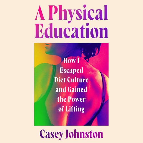 Casey Johnston: A Physical Education (AudiobookFormat, 2025, Hachette Audio)