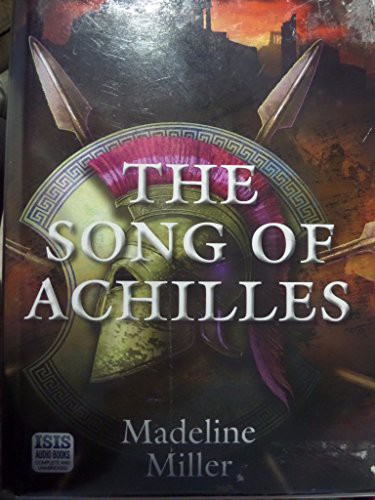 David Thorpe, Madeline Miller: The Song Of Achilles (AudiobookFormat, 2011, Isis Audio Books)