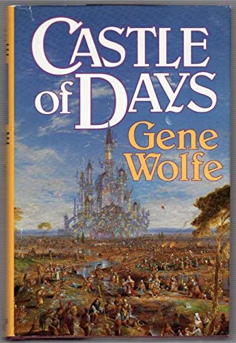 Gene Wolfe: Castle of days (1992, TOR)