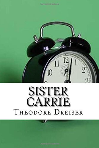 Theodore Dreiser: Sister Carrie (Paperback, Createspace Independent Publishing Platform, CreateSpace Independent Publishing Platform)