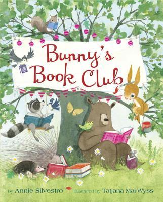 Annie Silvestro, Tatjana Mai-Wyss: Bunny's Book Club (Hardcover, 2017, Doubleday Books for Young Readers)