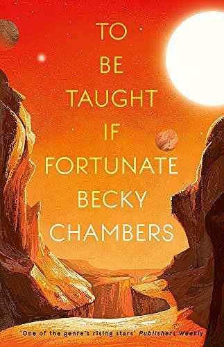 Becky Chambers: To be taught, if fortunate : a novella (2019)