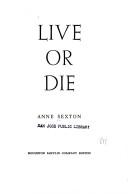 Anne Sexton: Live or Die (1970, Houghton Mifflin (P), Houghton Mifflin)