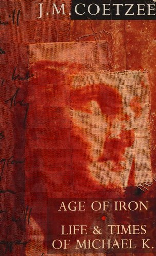 J. M. Coetzee: Age of Iron (1990, Secker & Warburg)