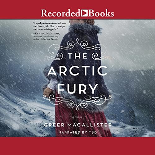 Greer Macallister: The Arctic Fury (AudiobookFormat, 2020, Recorded Books, Inc. and Blackstone Publishing)