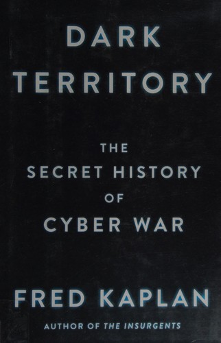 Fred M. Kaplan: Dark territory (2016, Simon & Schuster)