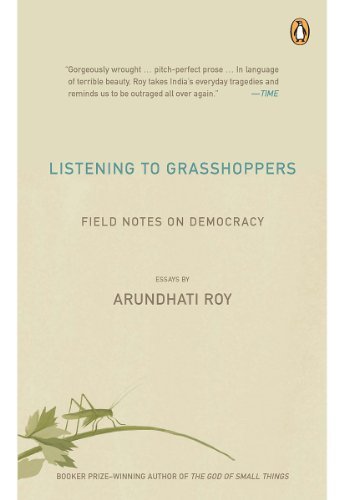 Arundhati Roy: Listening to grasshoppers (2009, Hamish Hamilton)