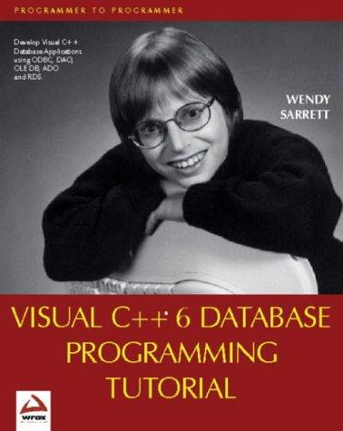 Wendy Sarrett: Visual C++ 6 Database Programming Tutorial (Paperback, 1999, Wrox Press)