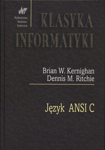 Brian W. Kernighan, Dennis M. Ritchie: Je ·zyk ANSI C (Polish language, 2007, Wydawnictwa Naukowo-Techniczne)