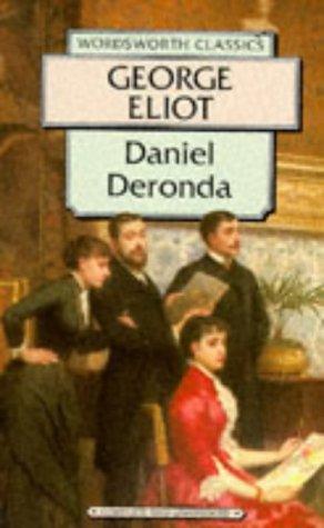 George Eliot: Daniel Deronda (Wordsworth Classics) (Wordsworth Classics) (Paperback, 1996, Wordsworth Editions Ltd, Wordsworth Classics)