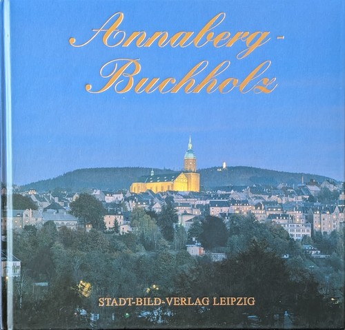 Helmut Lohse, Matthias Förster: Annaberg-Buchholz (2004, Stadt-Bild-Verlag)