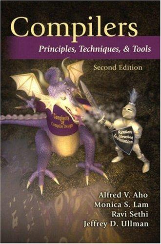 Alfred V. Aho, Monica S. Lam, Ravi Sethi, Jeffrey D. Ullman: Compilers (Hardcover, 2006, Addison Wesley, Pearson/Addison Wesley)