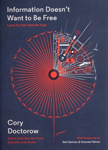 Cory Doctorow: Information doesn't want to be free (2014, McSweeney's)