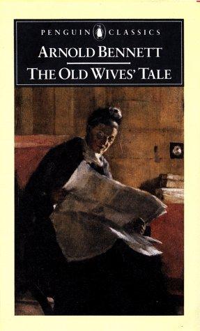 Arnold Bennett: The Old Wives' Tale (English Library) (Penguin Classics)