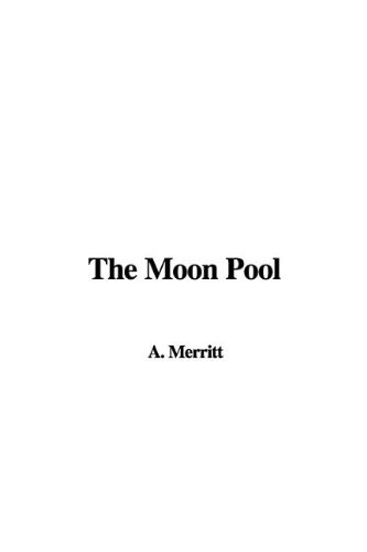 A. Merritt: The Moon Pool (Paperback, IndyPublish)