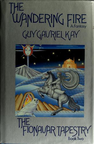 Guy Gavriel Kay: The wandering fire (1986, Arbor House)