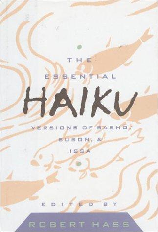 Robert Hass: The essential haiku (1994, Ecco Press)