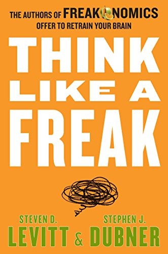 Steven D. Levitt, Stephen J. Dubner: Think Like a Freak (Paperback, William Morrow)